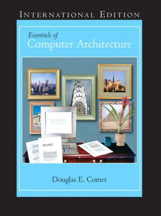 Essentials of Computer Architecture. Douglas E. Comer