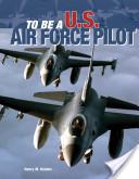 To Be a U.S. Air Force Pilot
