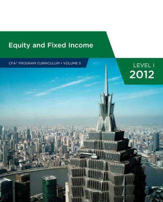 CFA curriculum 2012 level1: Equity and Fixed Income