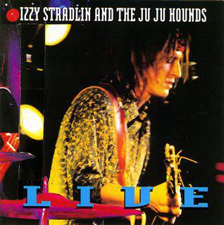 Izzy Stradlin And The Ju Ju Hounds - Live Izzy Stradlin And The Ju Ju Hounds - Live