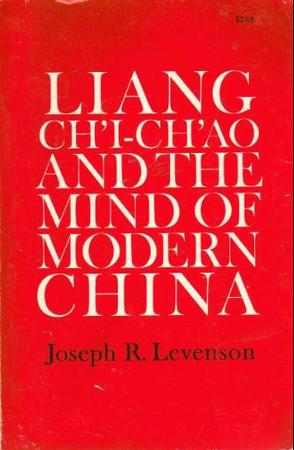 Liang Ch'i-Ch'ao and the Mind of Modern China
