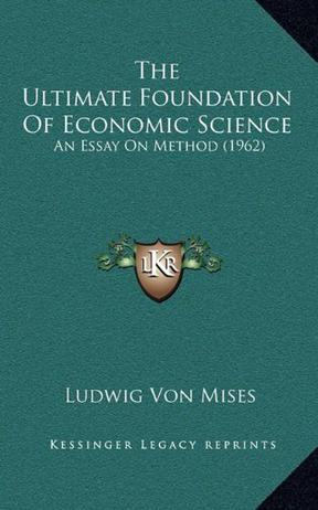 The Ultimate Foundation Of Economic Science