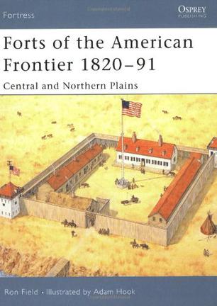 Forts Of The American Frontier 1820 91 0