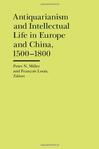 Antiquarianism and Intellectual Life in Europe and China, 1500-1800