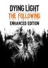 消逝的光芒：信徒－加强版 Dying Light: The Following - Enhanced Edition